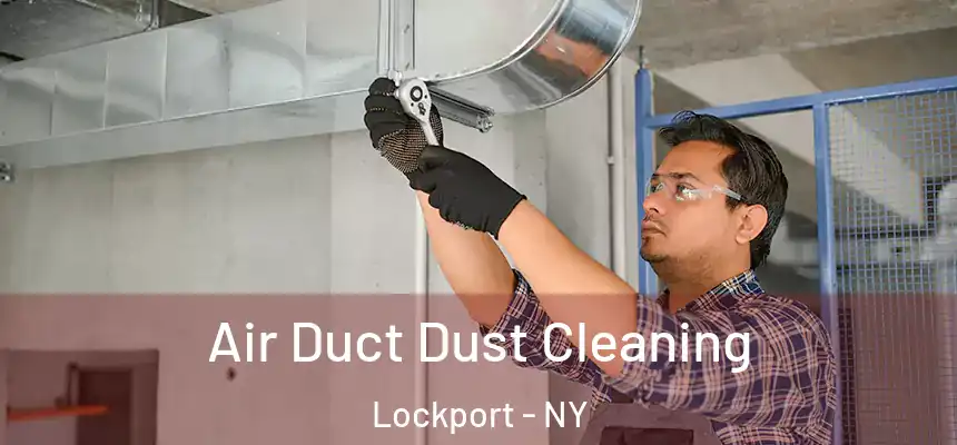  Air Duct Dust Cleaning Lockport - NY