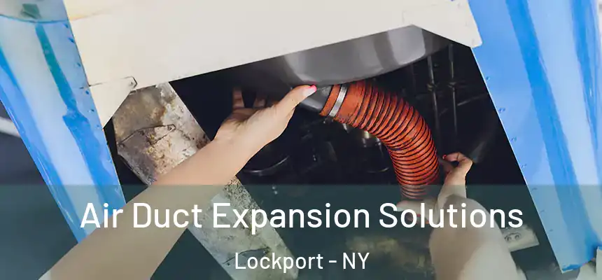  Air Duct Expansion Solutions Lockport - NY