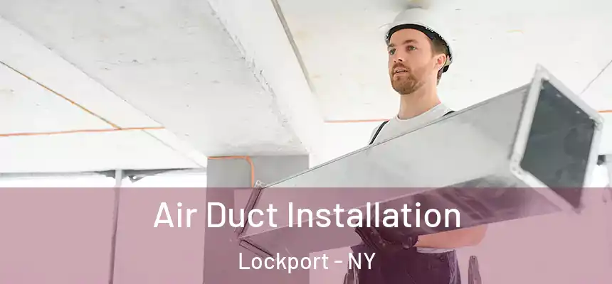 Air Duct Installation Lockport - NY