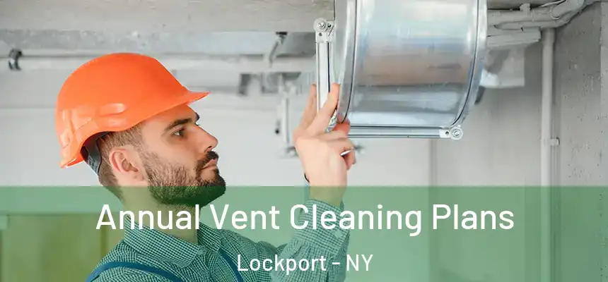 Annual Vent Cleaning Plans Lockport - NY