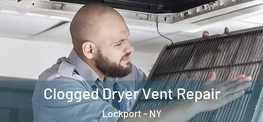  Clogged Dryer Vent Repair Lockport - NY