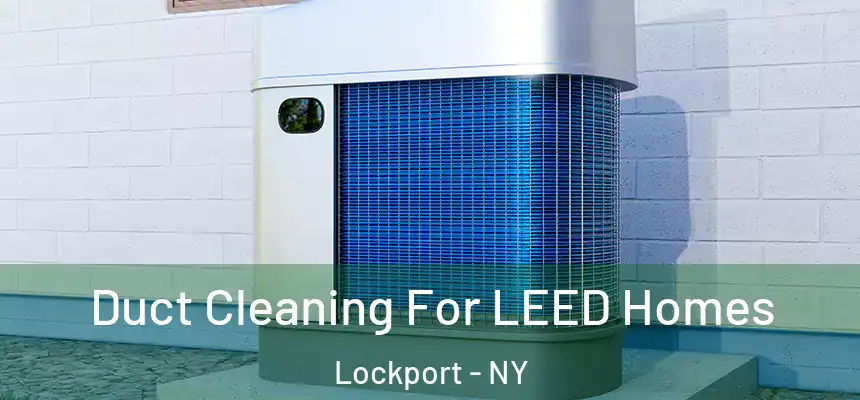  Duct Cleaning For LEED Homes Lockport - NY