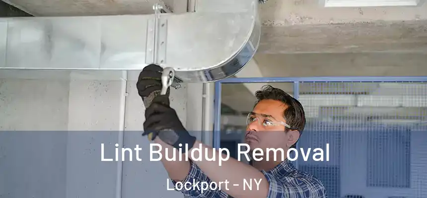  Lint Buildup Removal Lockport - NY