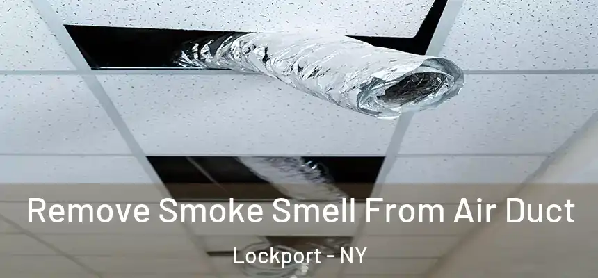 Remove Smoke Smell From Air Duct Lockport - NY