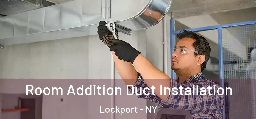  Room Addition Duct Installation Lockport - NY