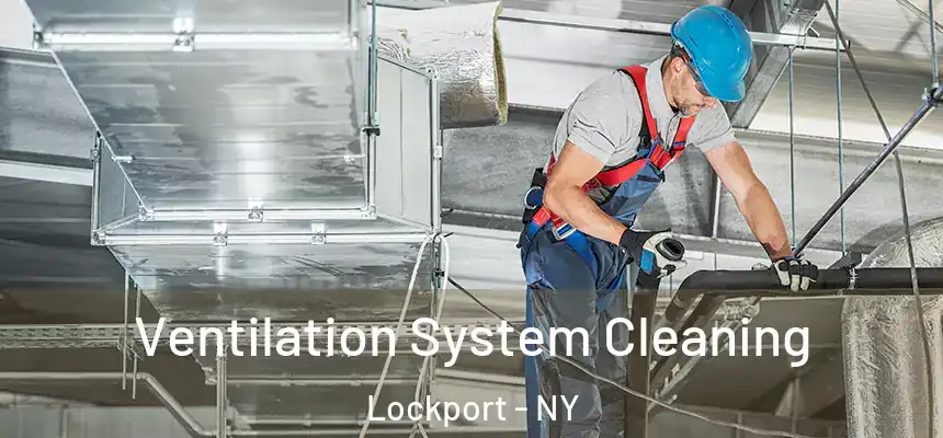  Ventilation System Cleaning Lockport - NY