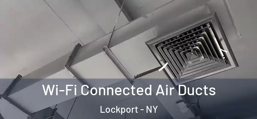  Wi-Fi Connected Air Ducts Lockport - NY